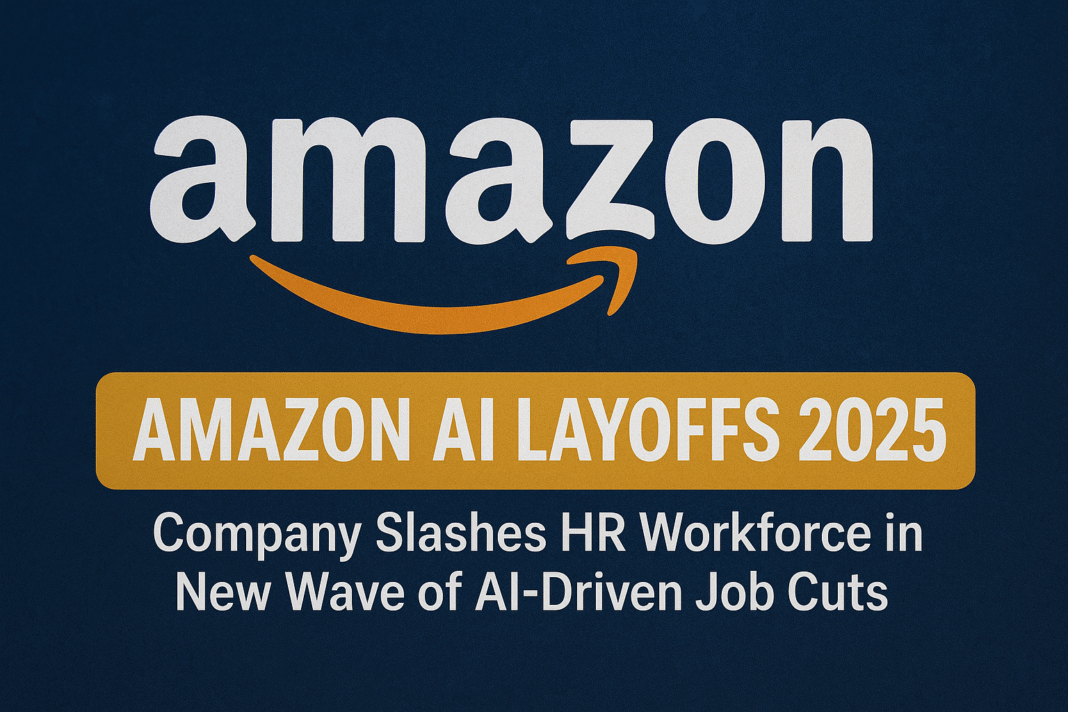 Amazon AI Layoffs 2025: Company Slashes HR Workforce in New Wave of AI-Driven Job Cuts