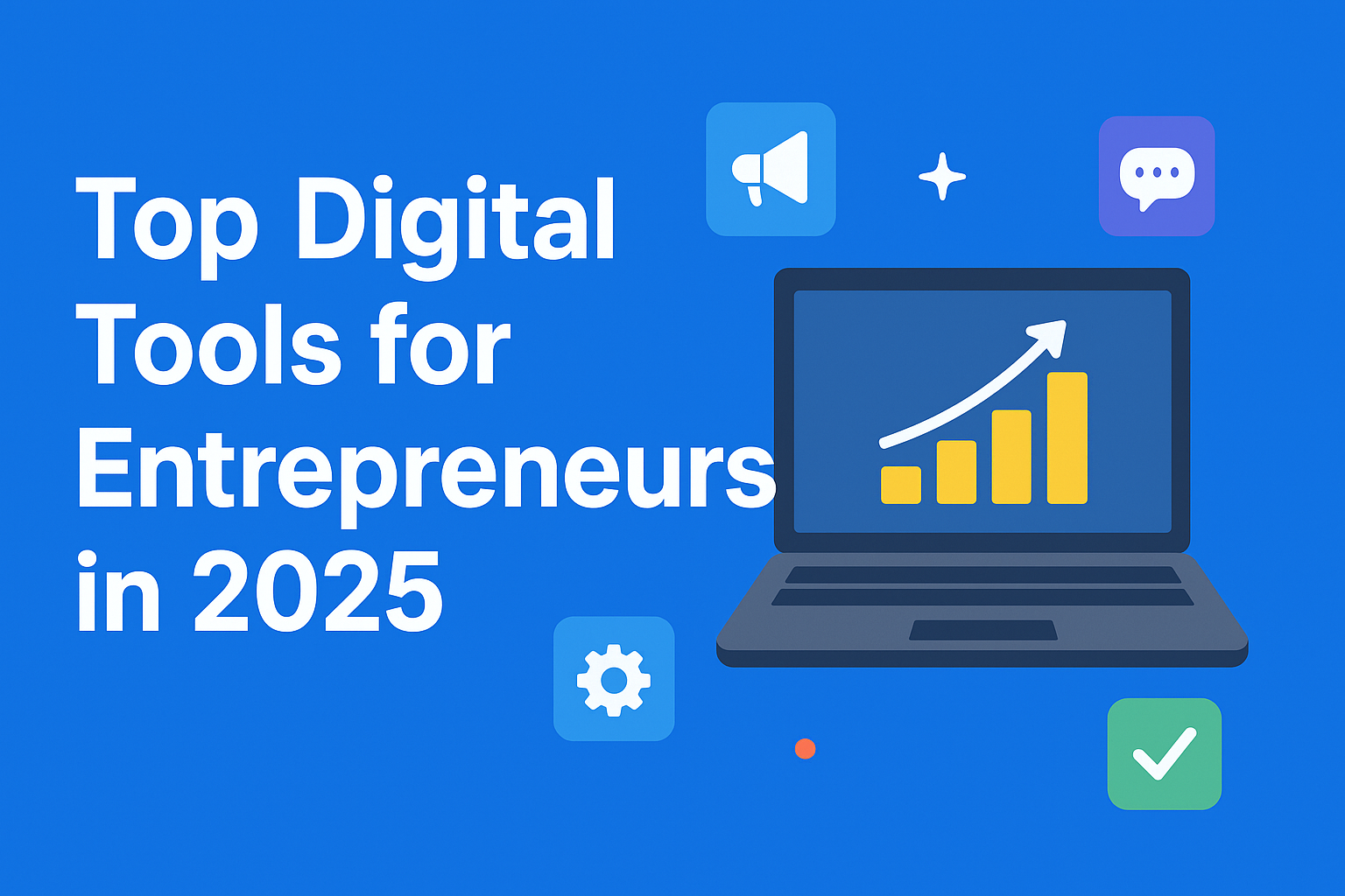 Top Digital Tools for Entrepreneurs in 2025