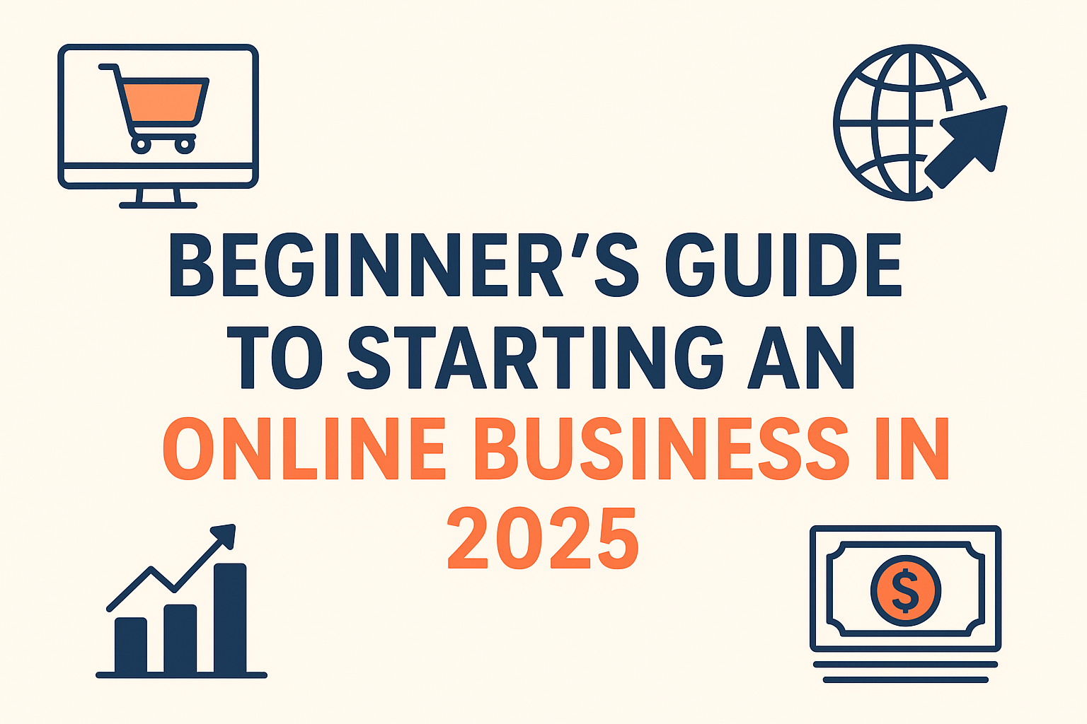 Beginner’s Guide to Starting an Online Business in 2025
